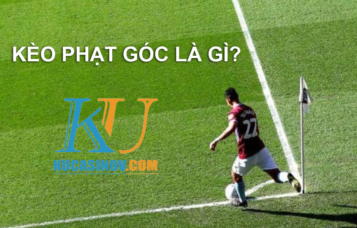 Kèo phạt góc là gì? Hướng dẫn xác định 1 số loại kèo